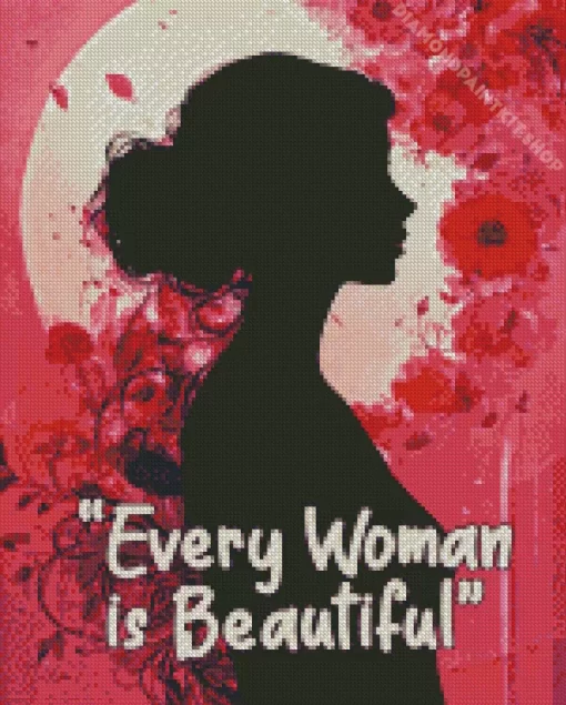 Every Woman Is Beautiful Diamond Painting